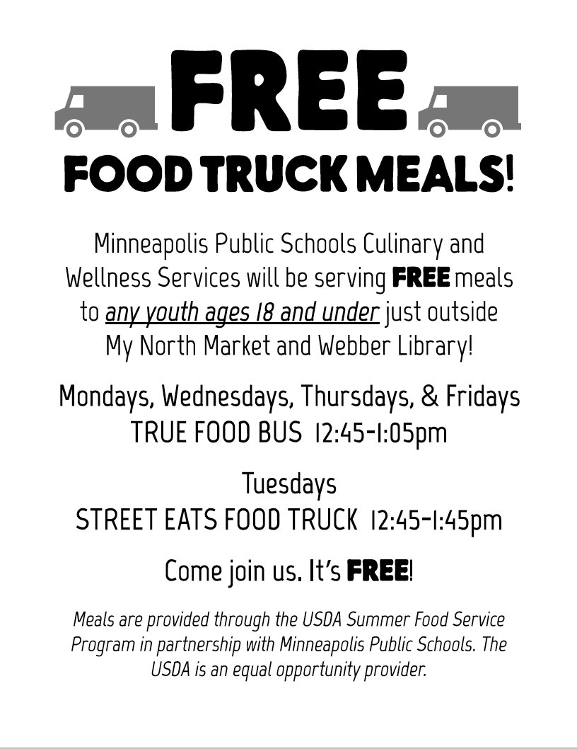 Look for the food truck and bus from Minneapolis Public Schools Culinary and Wellness Services outside North Market all summer. Any child under 18 can receive free meals.