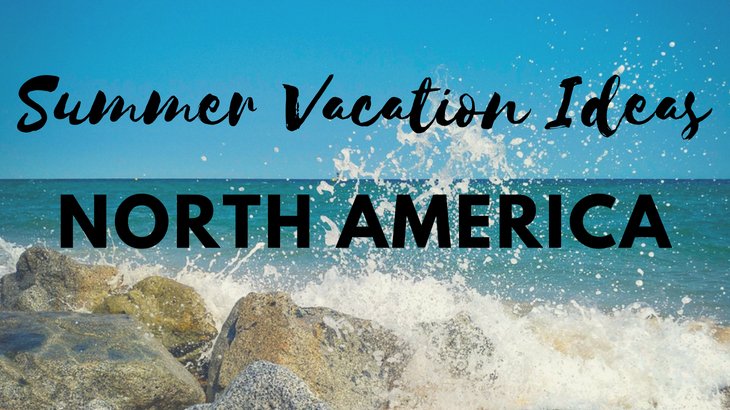 12 Great Summer Vacation Ideas in North America for 2018 buff.ly/2yUkkO0 #adventuretravel