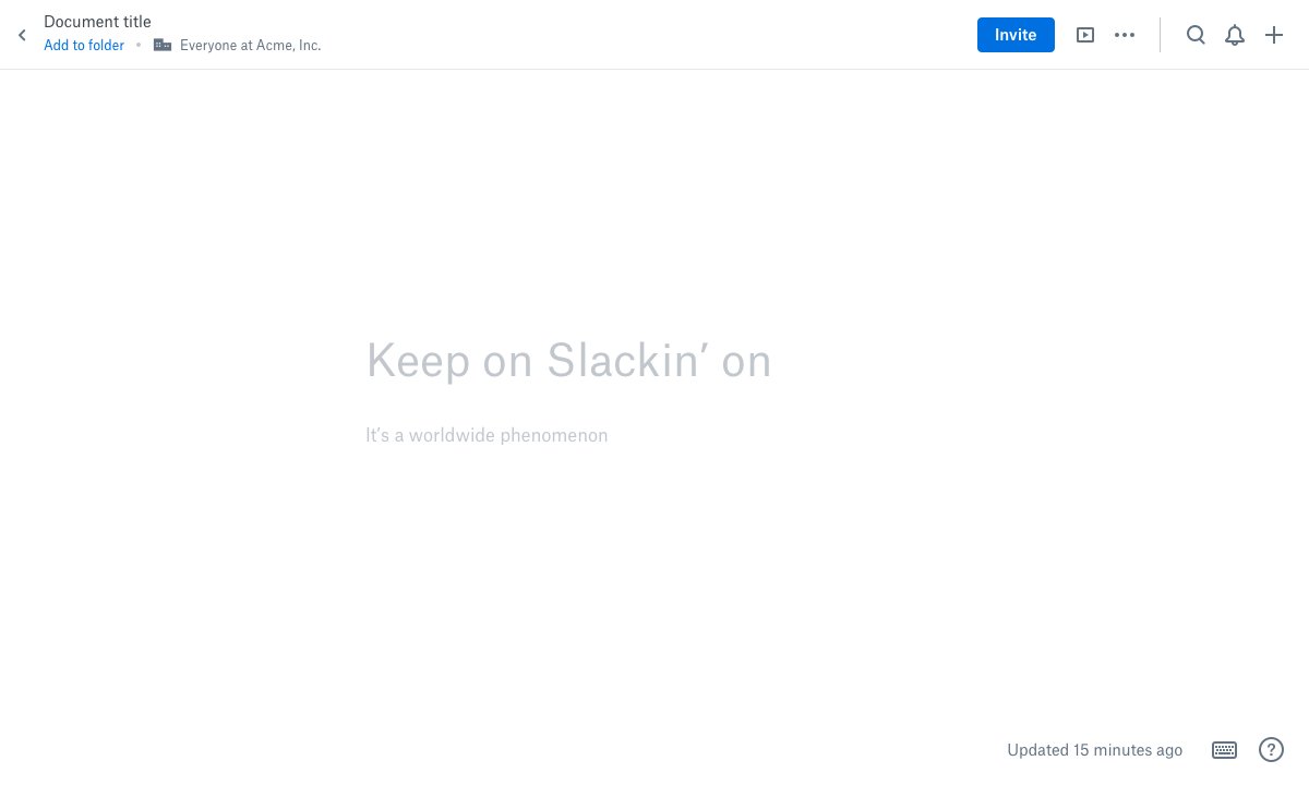 Dropbox Paper screenshot: Keep on Slackin' on, It's a worldwide phenomenon