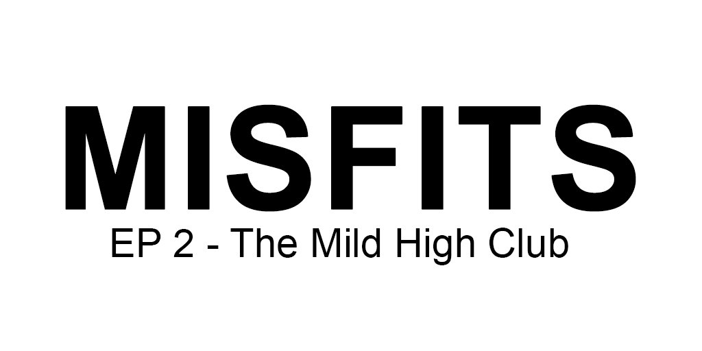 Misfits On Twitter New Podcast Episode The Mild High Club Rate