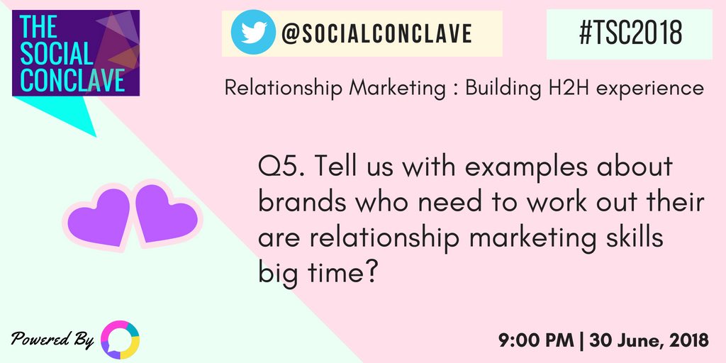 socialconclave's tweet photo. Q5 Tell us with examples about brands who need to work out their relationship marketing skills? #TSC2018 https://t.co/3ssqZxqxF3