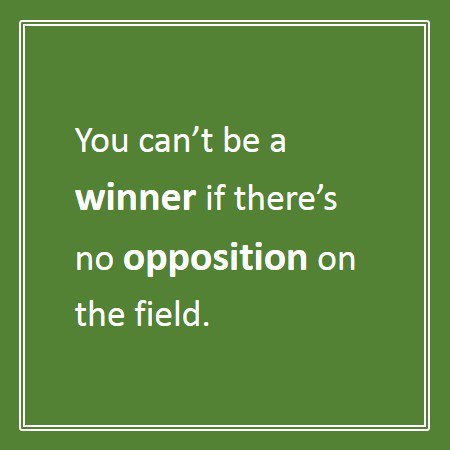 abegreenfield's tweet photo. You can’t be a #winner if there’s no #opposition on the field. https://t.co/b1ng88BkEn