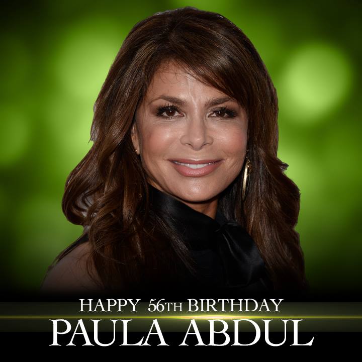 Happy Birthday to Paula Abdul. She turns 56 today! 