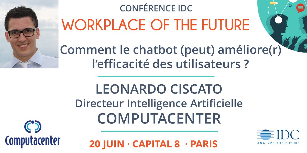 IDCFrance's tweet photo. Retrouvez à 11h25 Léonardo Ciscato de @ComputacenterFr sur : "Comment le chatbot (peut) améliore(r) l’efficacité des utilisateurs ?" lors de la conférence @IDCFrance "Workplace of the Future" le mercredi 20 juin 
Infos &amp; Inscription : https://t.co/PJQH9qSfqx  #IDCDW #workplace https://t.co/UNXKNwmhYJ