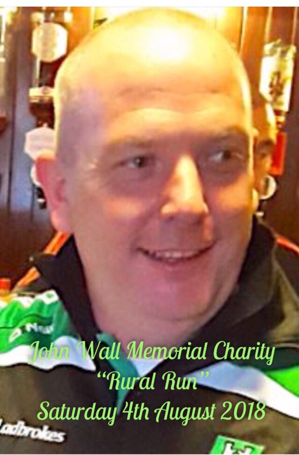 A date for your Diary.The John Wall Memorial Run/Walk 4th           August 2018-please let people know. Appreciate any support in relation to this forthcoming charity event in memory of John.If you can join us,help in any way or just share with your friends it would be very great