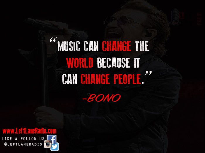 LeftLaneRadio's tweet image. Left Lane Radio Music Quote Of The Day! Courtesy Of Bono Of @U2 #MusicStillMatter #LeftLaneRadio