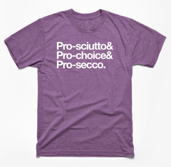 Pro-Sciutto Pro-Choice Pro-Secco Shirt Pro-Sciutto Pro-Choice Pro-Secco Shirt