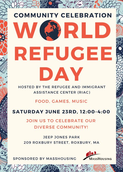 THIS SATURDAY, JUNE 23RD - help us celebrate WORLD REFUGEE DAY! There will be food, games, and music, so be sure to show up!

<a href="/RiacBoston/">Riac Boston</a> <a href="/MassHousing/">MassHousing</a>