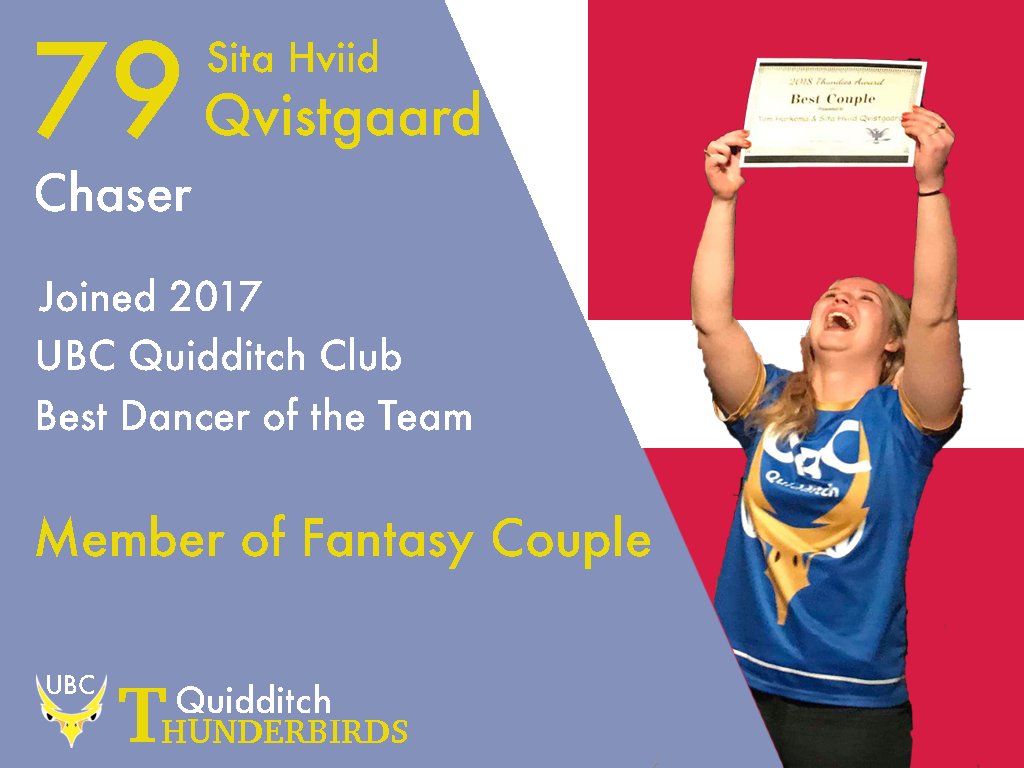 Sita will always be a UBC Quidditch Thunderbird. Help us show our  support as we wish her all the best and a speedy recovery! Besos <3

Hailing from Denmark, Sita's talents as a rookie chaser were noticed immediately, and exemplifies the best of UBC Quidditch in camaradie.