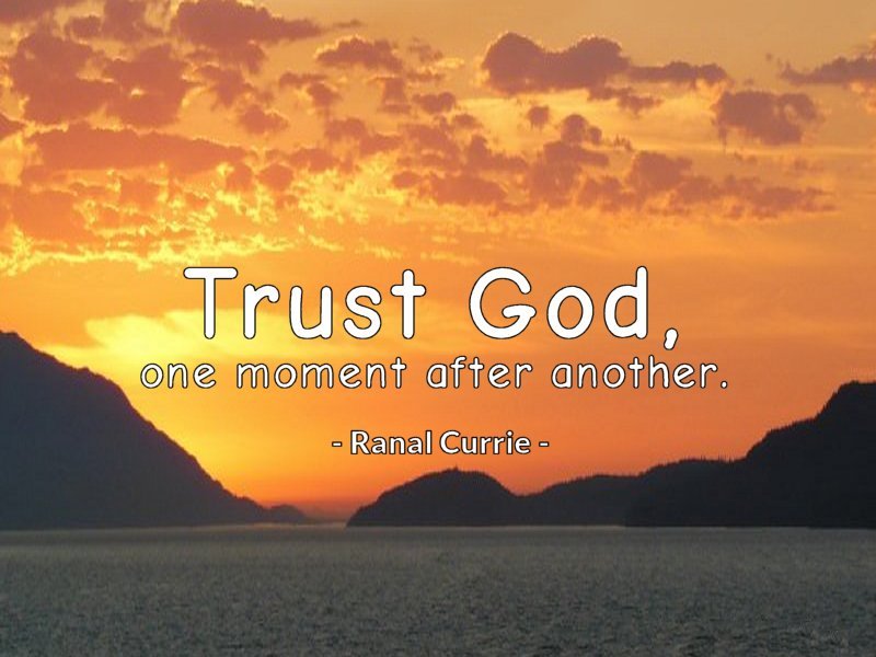 Ranal55's tweet image. Trust God, one moment after another.  

#quote  #trust  #God