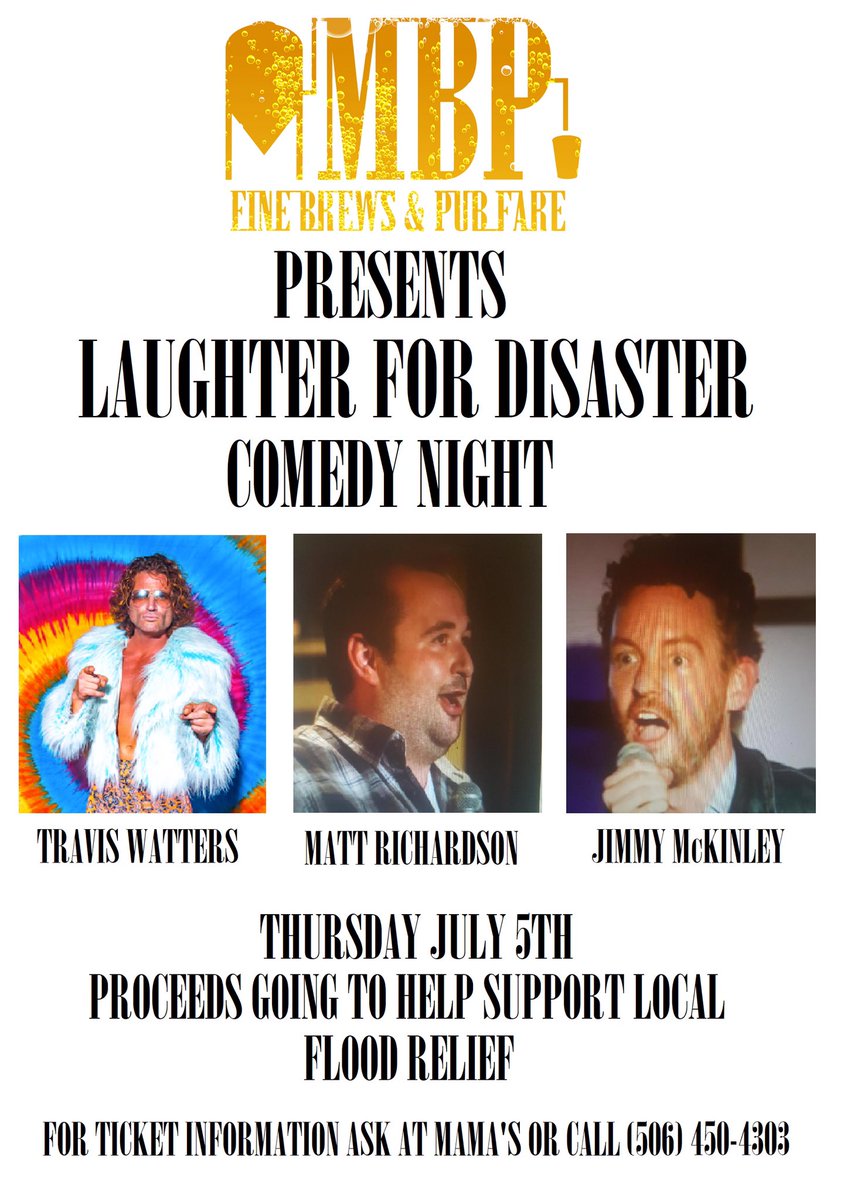 @mamasbrewpub_ is hosting a fundraiser for local flood relief on Thursday July5th. It will be a night of many laughs with stand up comedians TRAVIS WATTERS  MATT RICHARDSON and JIMMY MCKINLEY..Tickets are $15 which can be purchased at Mama's or by calling (506)450-4303