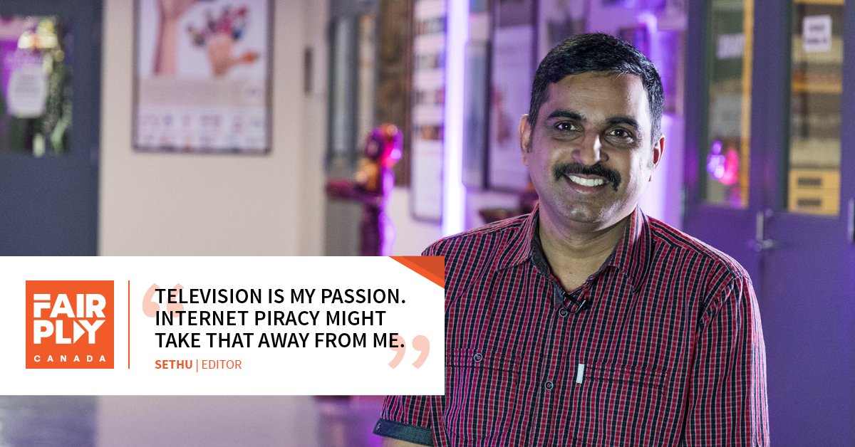 Piracy can take away jobs in Canada’s creative industry. Help FairPlay Canada protect jobs like local television editor Sethu. Learn more about our mission at fairplaycanada.ca.