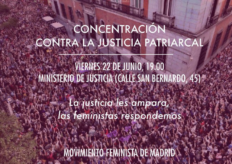 El Movimiento Feminista convoca una 👩‍👩‍👧‍👧concentracion👩‍👩‍👧‍👧
🗓mañana 22 de Junio
⏰19:00h
📌en el Ministerio de Justicia(Calle San Bernardo)
La justicia ampara,las feministas respondemos
#LaManada
#JusticiaPatriarcal 
#LaManadaSomosNosotras