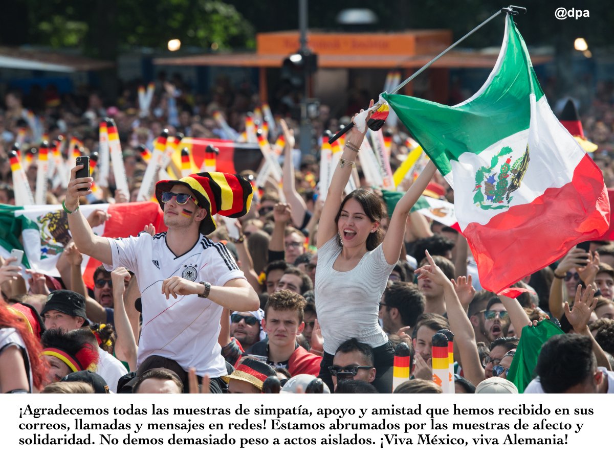 ¡Agradecemos todas las muestras de simpatía, apoyo y amistad que hemos recibido en sus correos, llamadas y mensajes en redes! Estamos abrumados por las muestras de afecto y solidaridad. No demos demasiado peso a actos aislados ¡Viva México🇲🇽 y viva Alemania 🇩🇪!