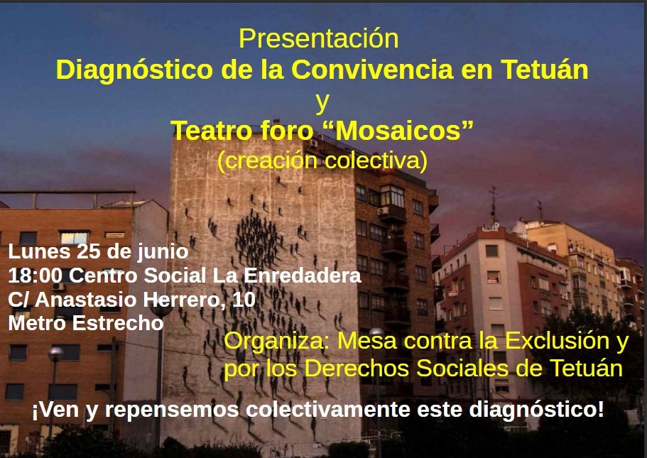 Diagnóstico sobre la Convivencia en Tetuán. Lunes #25J, 18h en La Enredadera. Comisión de estudios de la Mesa contra la Exclusión y por los Derechos Sociales de Tetuán tetuanmestizo.wordpress.com/2018/06/21/dia…