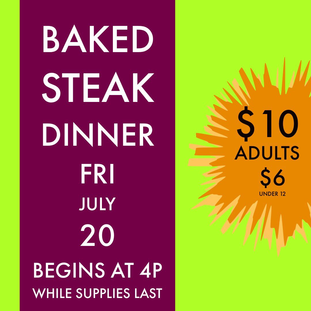 ClayDistFair's tweet photo. Baked Steak Dinner! Friday July 20 - starts at 4pm, while supplies last. $10 for adults, $6 for children under 12. Carryouts available. https://t.co/8sc37WQgUC