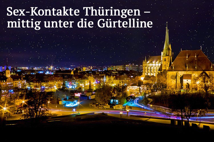 Sex-Kontakte Thüringen – mittig unter die Gürtelline erotischekontakte.de/blog/sex-konta…