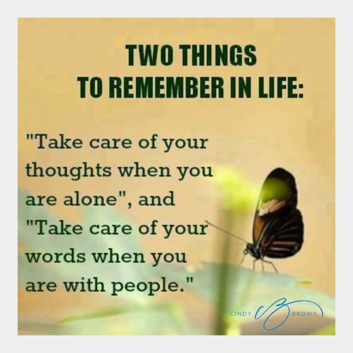 cindybbrown777's tweet image. Daily Reminder - Take care is your thoughts when you are alone and take care of your words when you are with people! #LiveRich #mindyourthoughts #mindyourwords #happyfriday