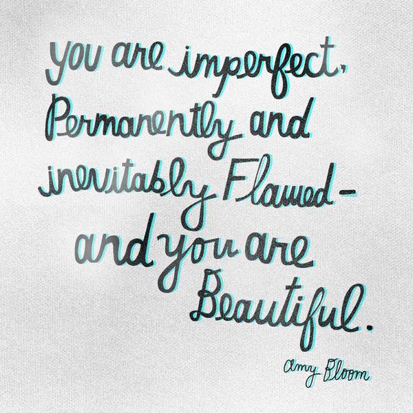 Bedsider's tweet photo. "You are imperfect, permanently and inevitably flawed. And you are beautiful." –  Amy Bloom https://t.co/aa3gTsfPTR