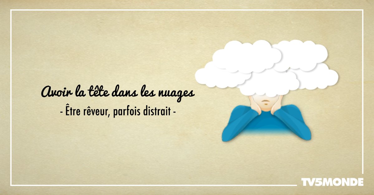 TV5MONDE AsiaPacific ar Twitter: “#expressionducorps : "Avoir la tête dans  les nuages" est employée pour dire que l'on rêve, que l'on est distrait !… ”