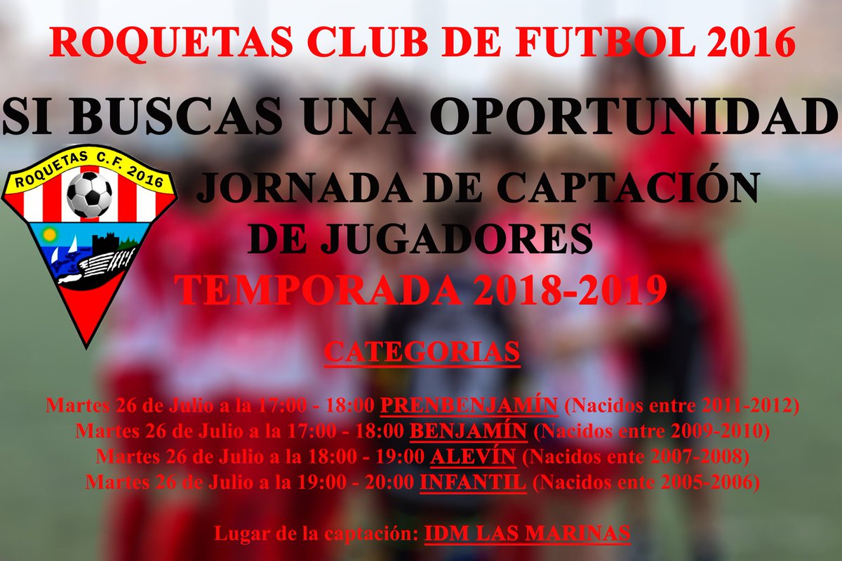 SI BUSCAS UNA OPORTUNIDAD
El Roquetas CF 2016, el próximo martes 26 de Junio en las IDM Las Marinas hará una jornada de captación de las siguientes categorías:

PREBENJAMIN de 17:00 - 18:00
BENJAMIN de 17:00 - 18:00
ALEVIN de 18:00 - 19:00
INFANTIL de 19:00 -20:00
Info: 610861071