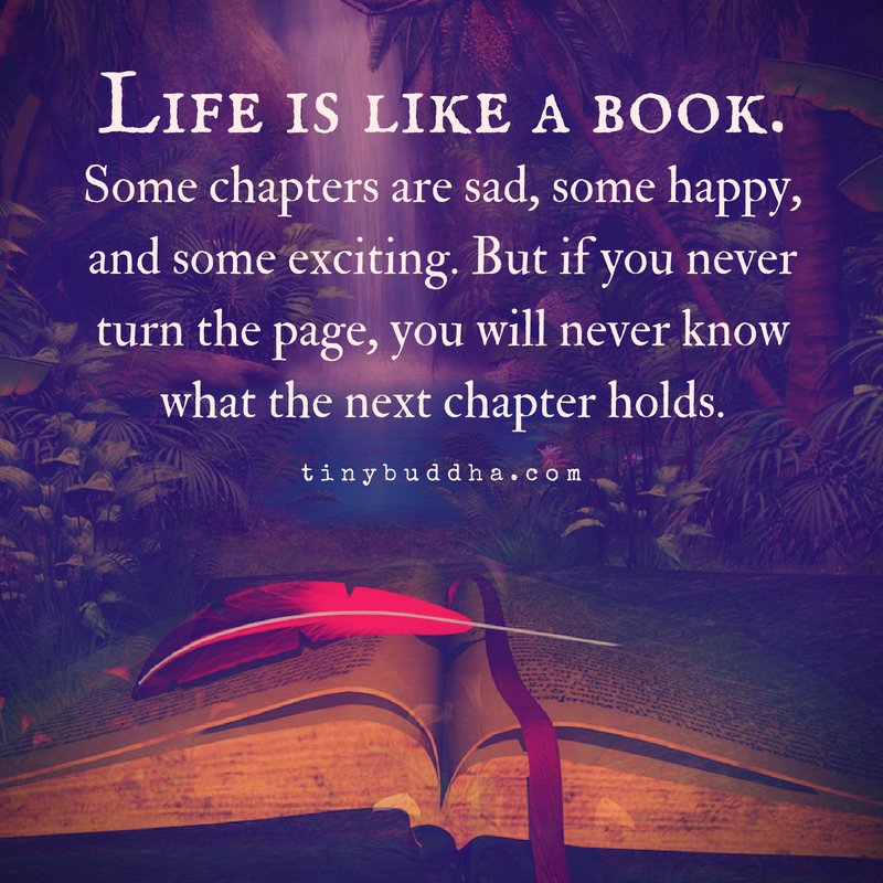 Life is like a book. some chapters are sad, some happy, and some ...