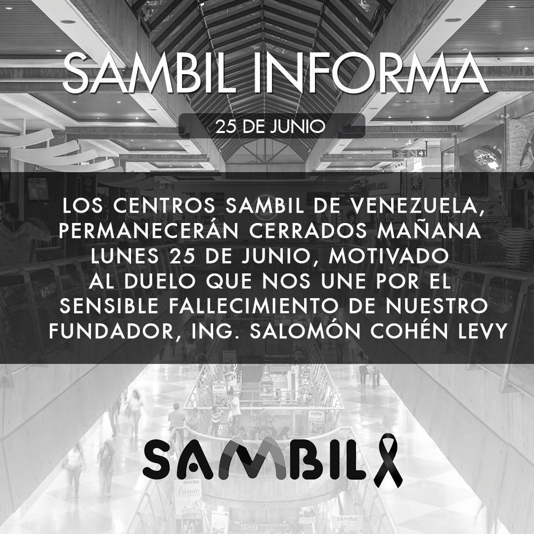 tusambilsc_'s tweet image. #SambilInforma
Los Centros Sambil de Venezuela, permaneceran cerrados mañana Lunes 25 de Junio, motivado al duelo que nos une  por el sensible fallecimiento de nuestro fundador, Ing. Salomón Cohén Levy