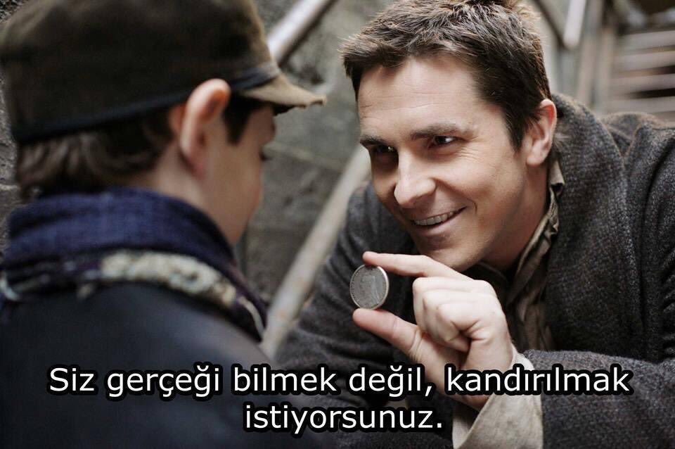 "Siz gerçeği bilmek değil, kandırılmak istiyorsunuz." (The Prestige)