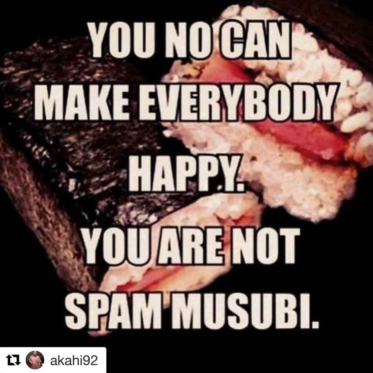 hi93oahu's tweet photo. No can ππΌππΌππΌ #Repost @akahi92 with @get_repost
γ»γ»γ»
Stop trying to please everyone ππ€π½:) #MusubiIsHappines #Spam #itsaHawaiithing https://t.co/UiCEw85X7v