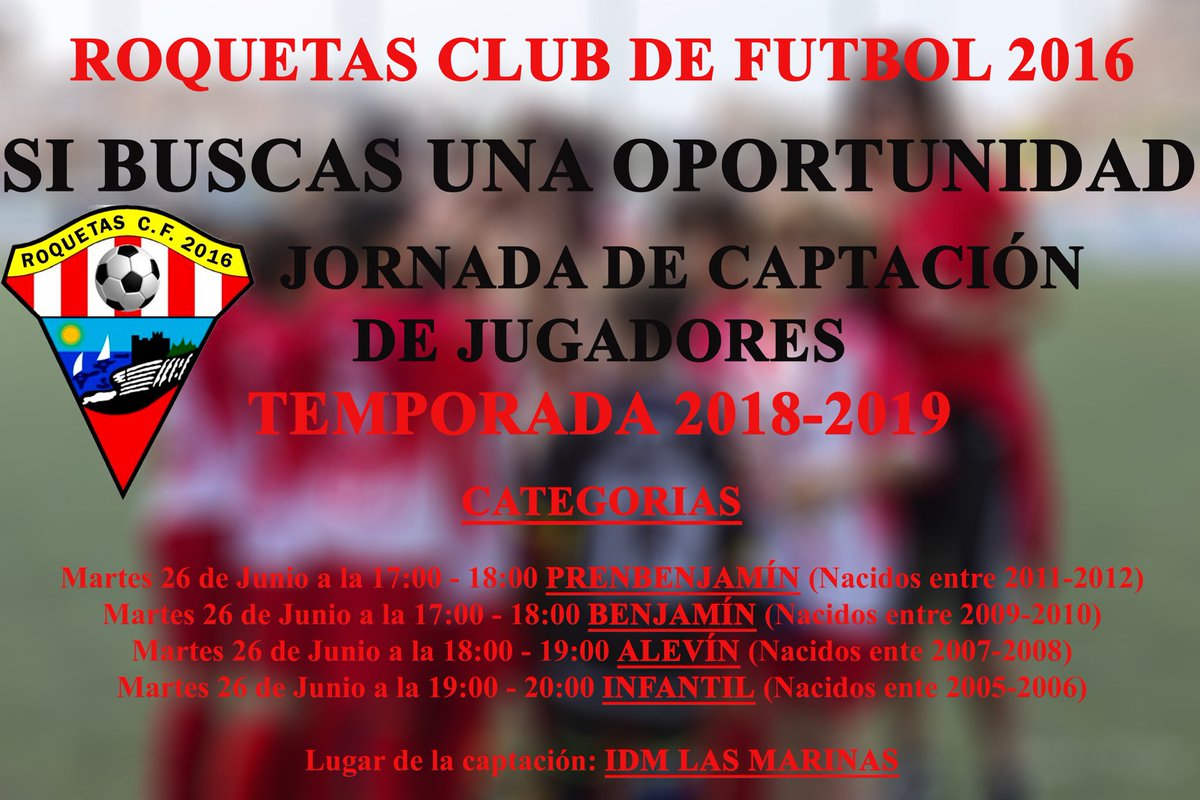 SI BUSCAS UNA OPORTUNIDAD
El Roquetas CF 2016, el próximo martes 26 de Junio en las IDM Las Marinas hará una jornada de captación de las siguientes categorías:

PREBENJAMIN de 17:00 - 18:00
BENJAMIN de 17:00 - 18:00
ALEVIN de 18:00 - 19:00
INFANTIL de 19:00 -20:00
Info: 610861071