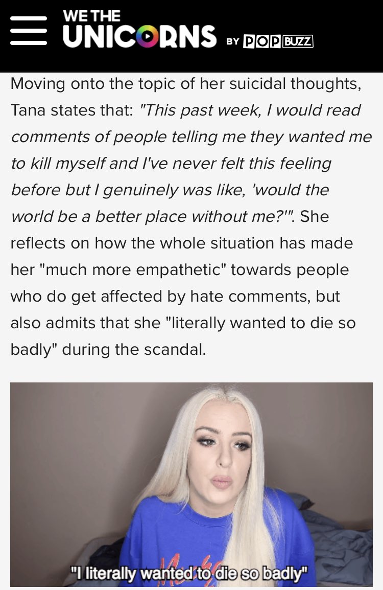 tana can dish it out but can’t take it. I don’t like that she’s threatened suicide during both of her major scandals. I do feel bad if she experienced those thoughts, but it is VERY manipulative to her audience to threaten self harm ()