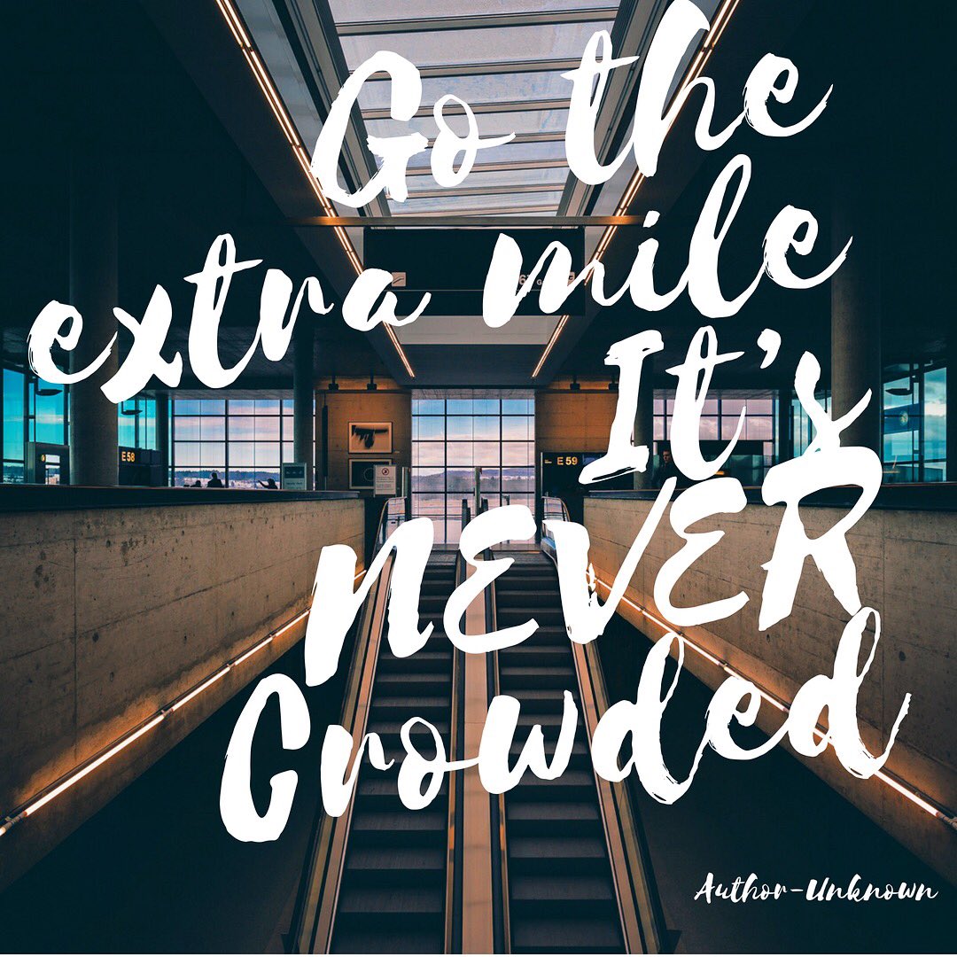 #MotivationMonday “Go the extra mile, it’s never crowded.”