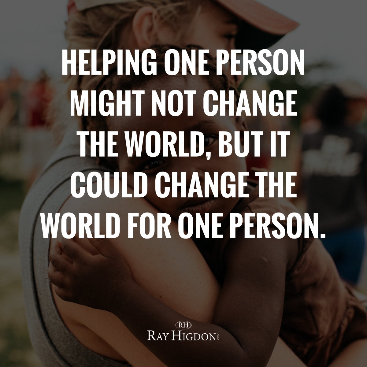 rayhigdon's tweet image. May not change the world, but could change the world for the one person.

#humanity