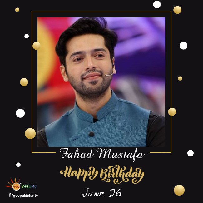 Happy Birthday, Fahad Mustafa!  