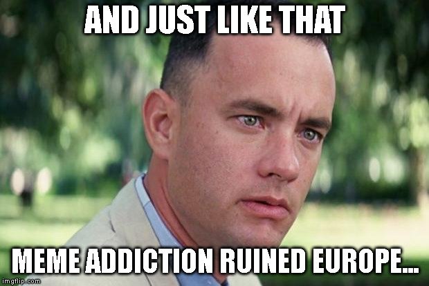 jmb063's tweet photo. @AdamantAnarchy #memeaddiction #Memes #Meme #Europe https://t.co/yyCqQmV8NL