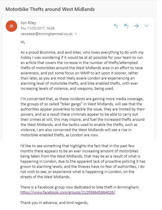 TintedVisor15's tweet photo. @BrumBikeTheft @BenHurst I emailed the Birmingham Mail about my concerns about motorbike thefts in Birmingham on the 11/05/17, attached is a screenshot of the email sent, clearly showing the date, at no time did I receive any response, not even a "thank you for your email" https://t.co/0IcsdhCoIQ