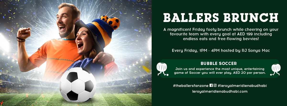 Don't miss the magnificent Ballers Brunch at <a href="/RoyalMeridienAD/">LeRoyalMeridienAD</a> 
A #Friday footy brunch where you cheer for your favourite team with every #goal 
AED 199 including endless eats &amp; free-flowing bevvies! 
Hosted by RJ Sonya Mac

All details: bit.ly/2lDVxnK