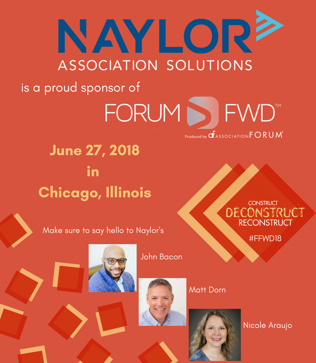 AssocAdviser's tweet photo. Naylor proudly sponsors @AssocForum's Forum Forward 2018! In Chicago? Say Hello! to Naylor's John Bacon, Matt Dorn and Nicole Araujo! #FFWD18 https://t.co/9L5u5bp3Zc