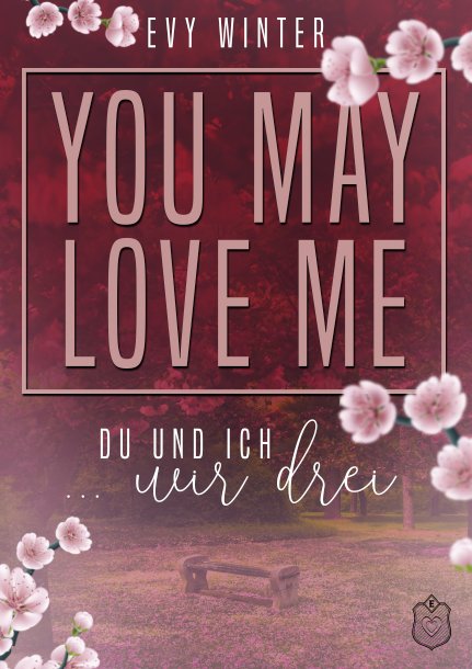 "You may love me" von Evy Winter erscheint im August. Ist das Cover nicht toll?