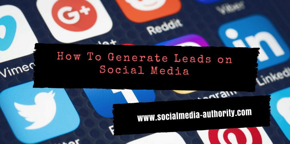 How To Generate Leads on Social Media socialmedia-authority.com/2018/06/28/how…