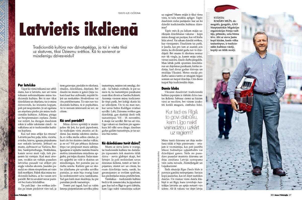 "Sākot kopt tradicionālo kultūru, īpaši jāpiedomā, lai tai vieta atrastos arī ikdienā," jaunajā ANNAS PSIHOLOĢIJAS numurā atzīst <a href="/demografs/">ILMĀRS MEŽS</a> Ilmārs Mežs. Vai viegli mūsdienās būt latvietim?
