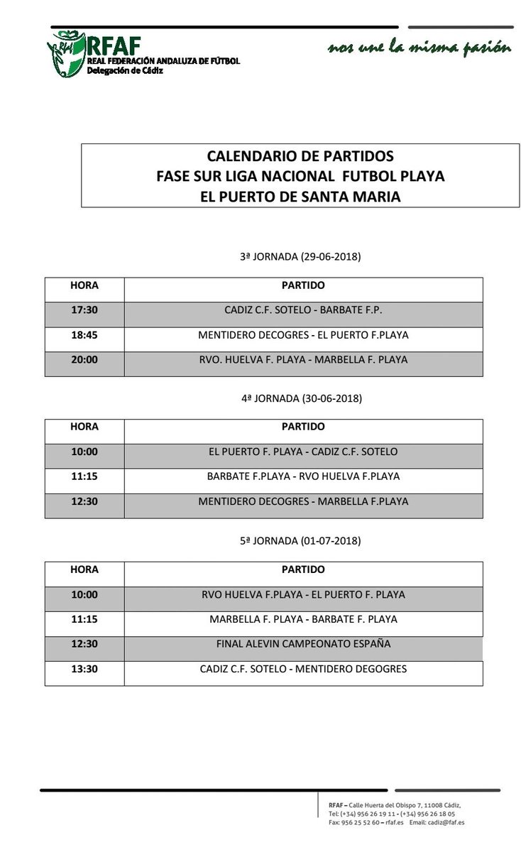 Horarios de las jornadas 3, 4 y 5 de la Segunda fase de la Zona Sur de la Liga Nacional de Fútbol Playa, que se disputará en la Playa de Valdelagrana ( El Puerto de Santa María ) este fin de semana !!

Mañana Viernes primer partido:

Cádiz Sotelo - Barbate F.P. A las 17:30h