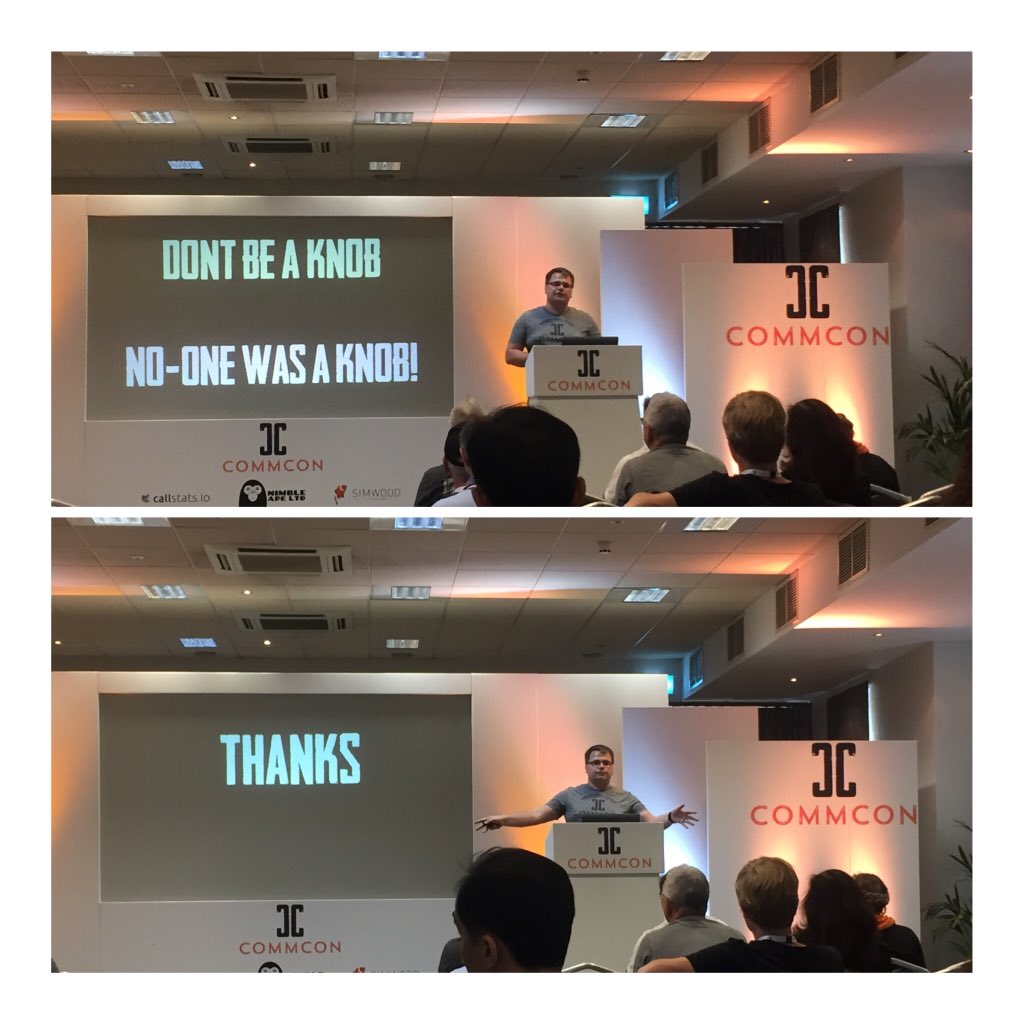 No-one was a knob! Thanks. #commcon