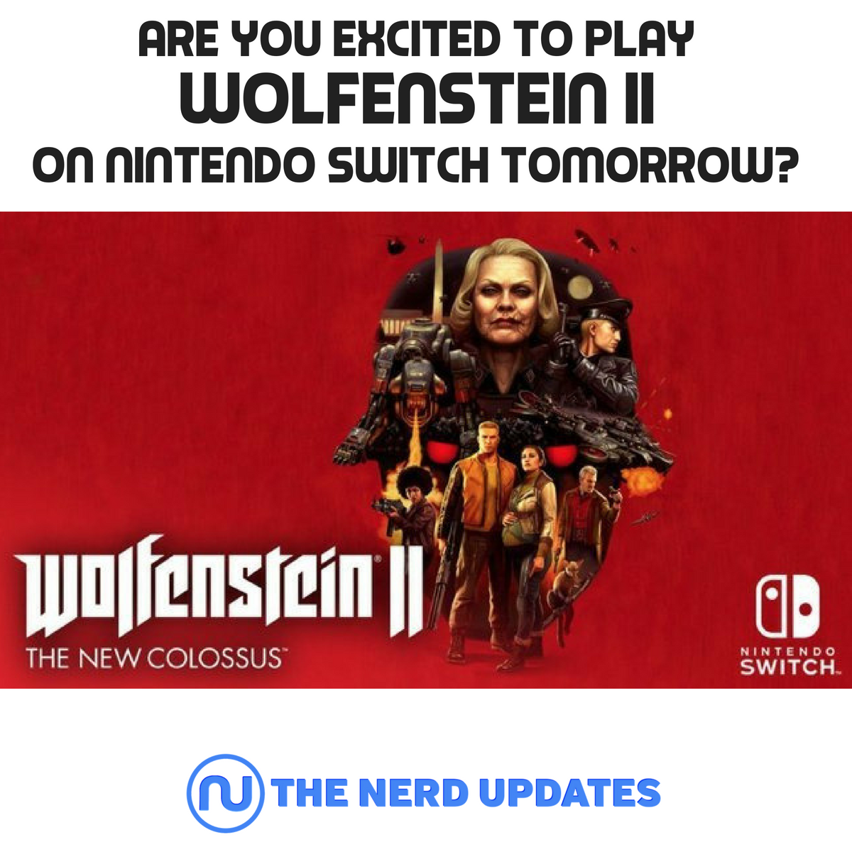 TheNerdUpdates's tweet photo. Wolfenstein 2 will be released on Nintendo Switch tomorrow! Are you going to play? https://t.co/XF4EzJT9qv