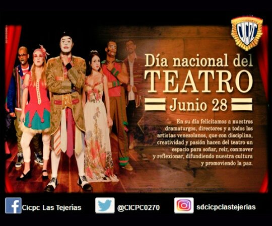 #28Jun DÍA NACIONAL DEL TEATRO. Rendimos tributos y homenajes a dramaturgos, actores y trabajadores de las tablas, decretado en 1978. Honrado con el Premio Nacional de Cultura. #CICPC Felicita a todos esos hombres y mujeres artistas que engrandecen nuestra Cultura Venezolana.