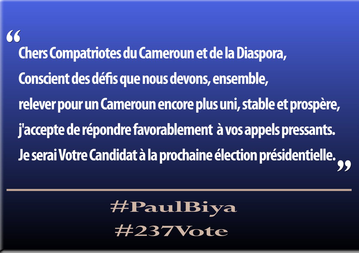 PR_Paul_BIYA's tweet photo. Chers Compatriotes du Cameroun et de la Diaspora
Conscient des défis que nous devons ensemble 
relever pour un Cameroun encore plus uni, stable et prospère,
j’accepte de répondre favorablement à vos appels pressants.
Je serai Votre Candidat à la prochaine élection présidentielle. https://t.co/1q6lZI2P7r