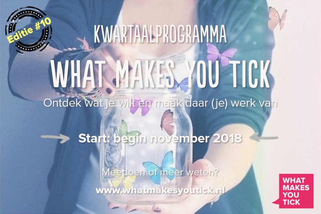 BAM! Het What Makes You Tick kwartaalprogramma dat eind september van start gaat was in no time vol! Daarom besloten om een EXTRA EDITIE te doen nog later dit jaar. Begin november gaat die van start en inschrijving daarvoor is nu geopend.