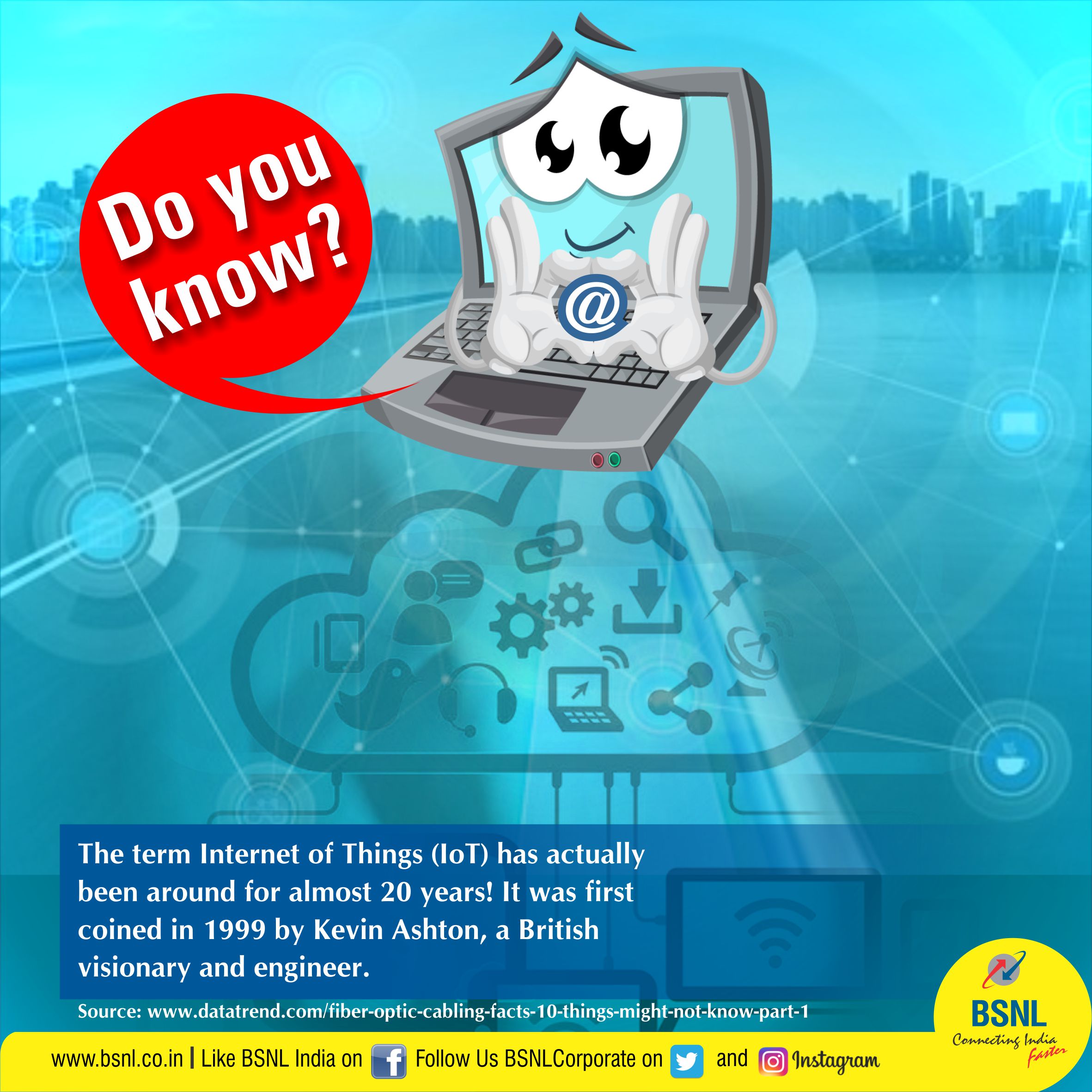 BSNL India on Twitter: "#DoYouKnow The term Internet of Things (IoT) has  actually been around for almost 20 years! It was first coined in 1999 by  Kevin Ashton, a British visionary and