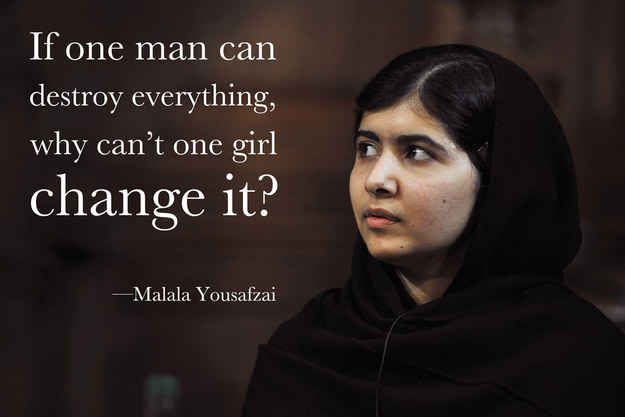 \"If one man can destroy everything, why can\t one girl change it?\" Happy birthday, Malala Yousafzai 