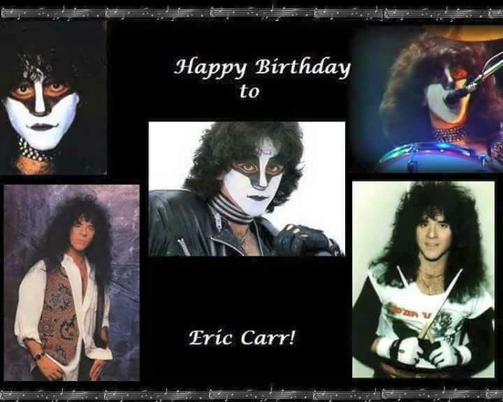   Happy Birthday to Eric Carr! Love and Miss you always & forever!  